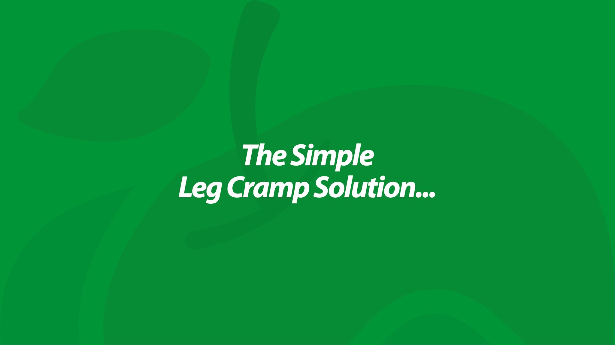 The Simple Leg Cramp Solution...