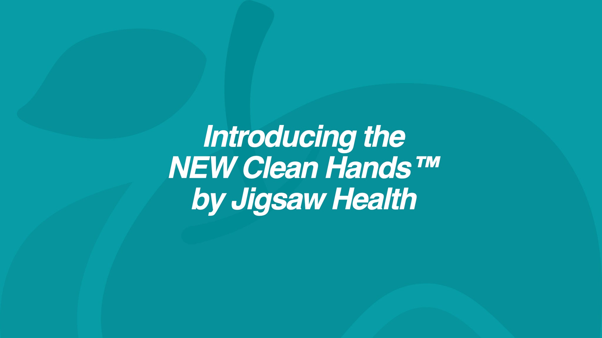 Introducing the NEW Clean Hands™ from Jigsaw Health...