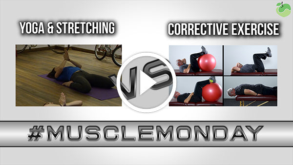 Yoga and Stretching VS. Corrective Exercises | #MuscleMonday