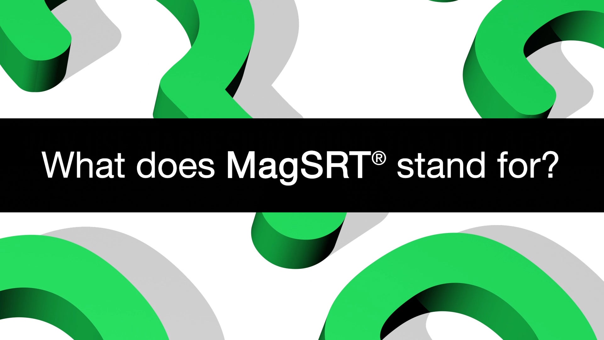 What does MagSRT® stand for?