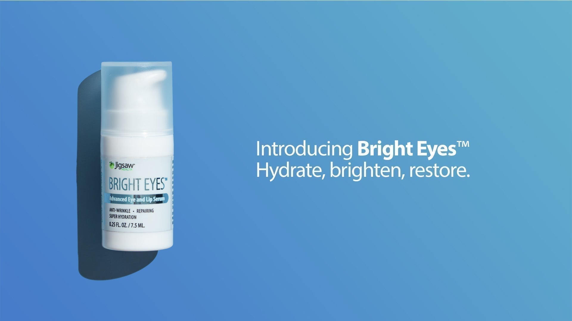 Introducing Jigsaw Bright Eyes™- Hydrate, Brighten, Restore