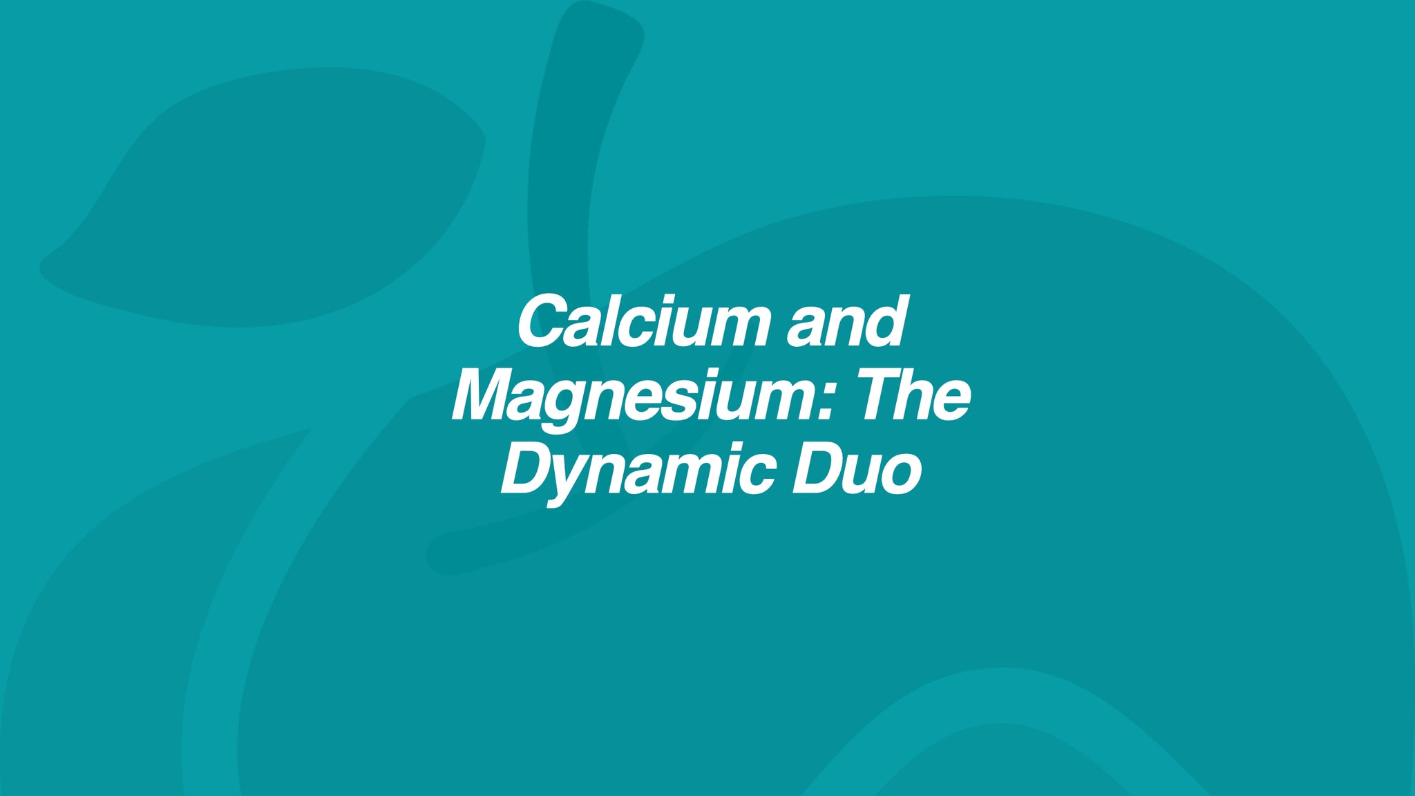 Calcium and Magnesium: The Dynamic Duo