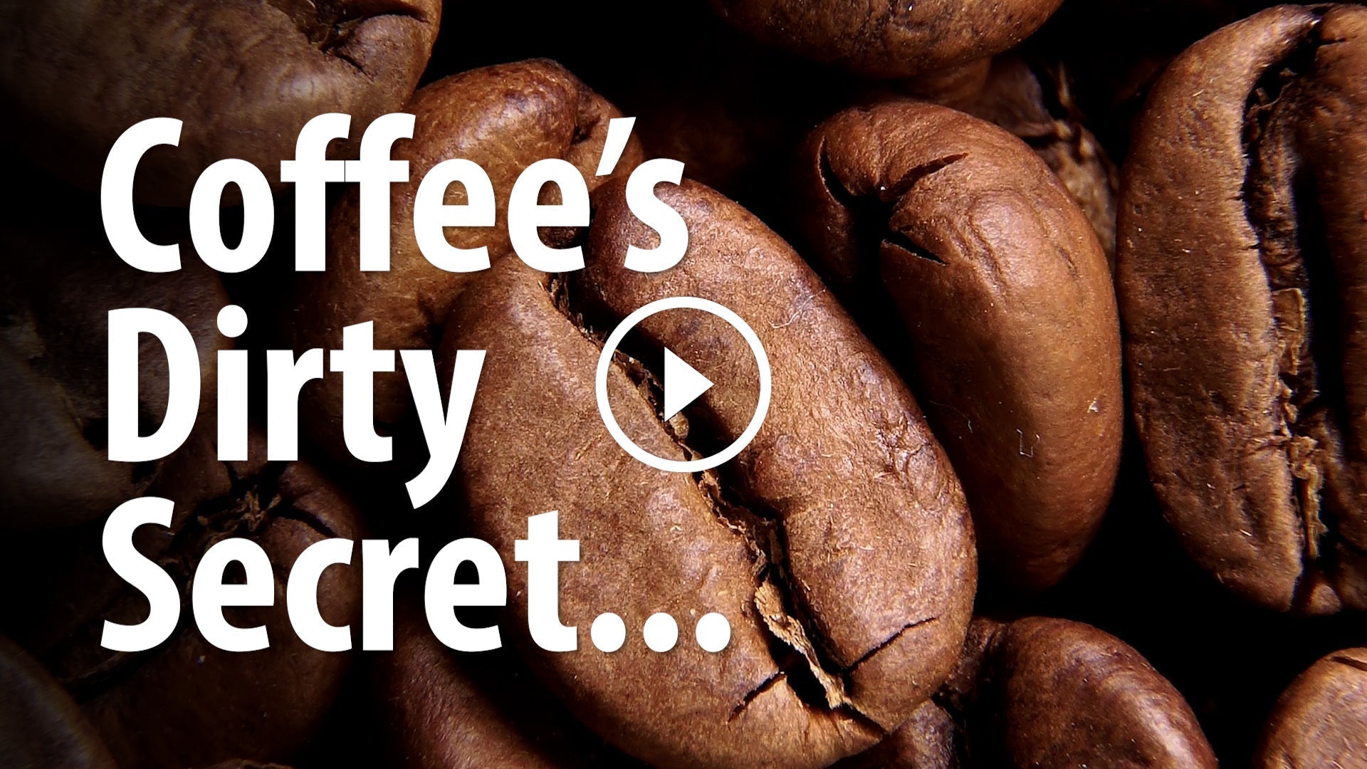 Coffee's Dirty Secret