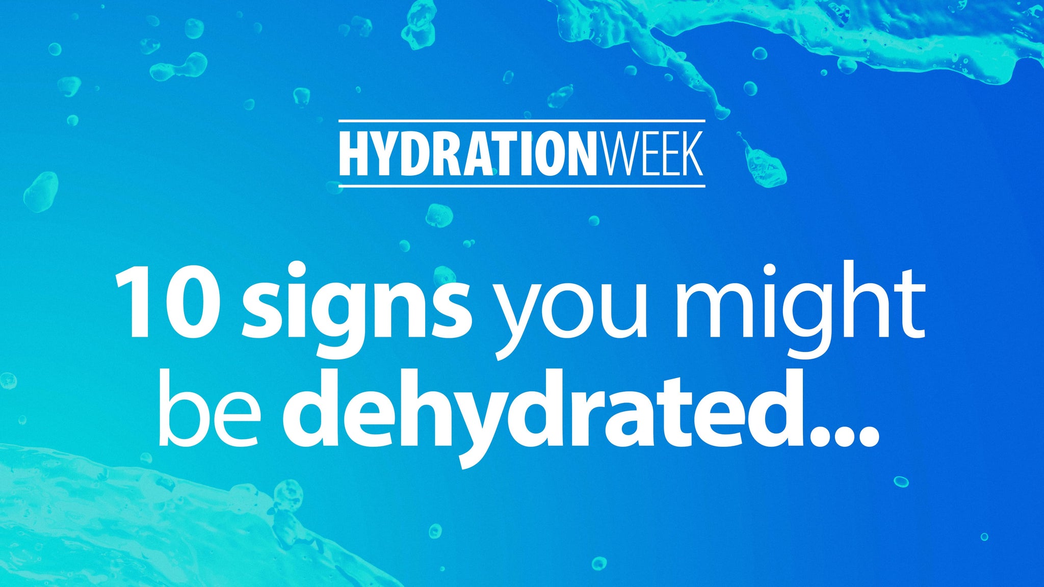 10 Signs You Might be Dehydrated