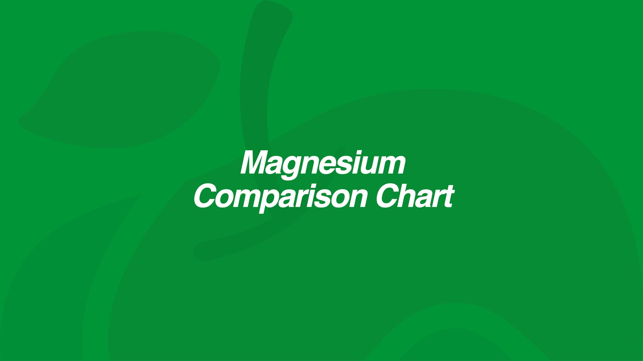 Magnesium Comparison Chart