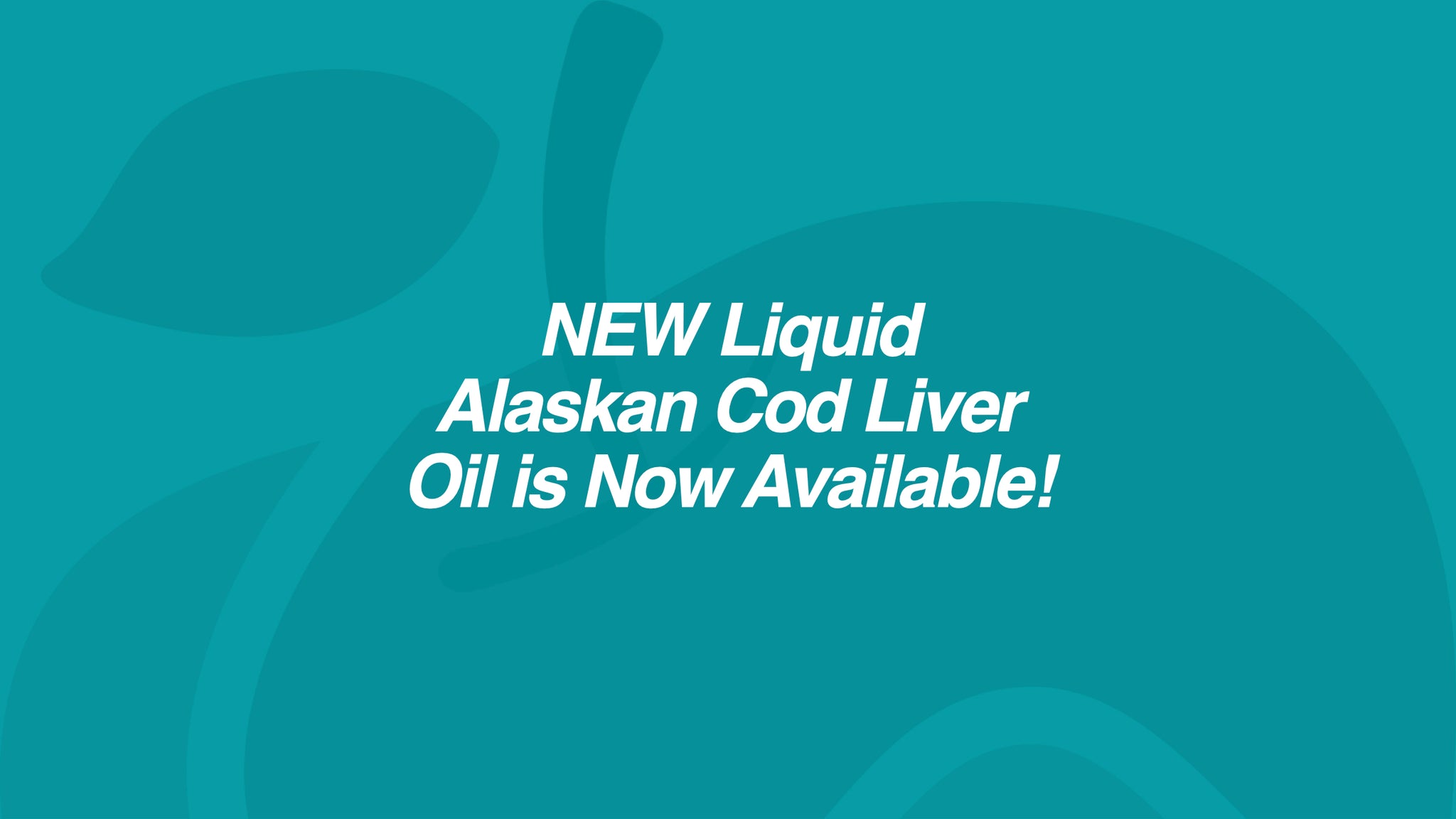 NEW Liquid Alaskan Cod Liver Oil, Now Available!